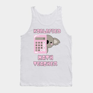 Koalafied Math Teacher - Proud School Teacher Koala Cute Tank Top